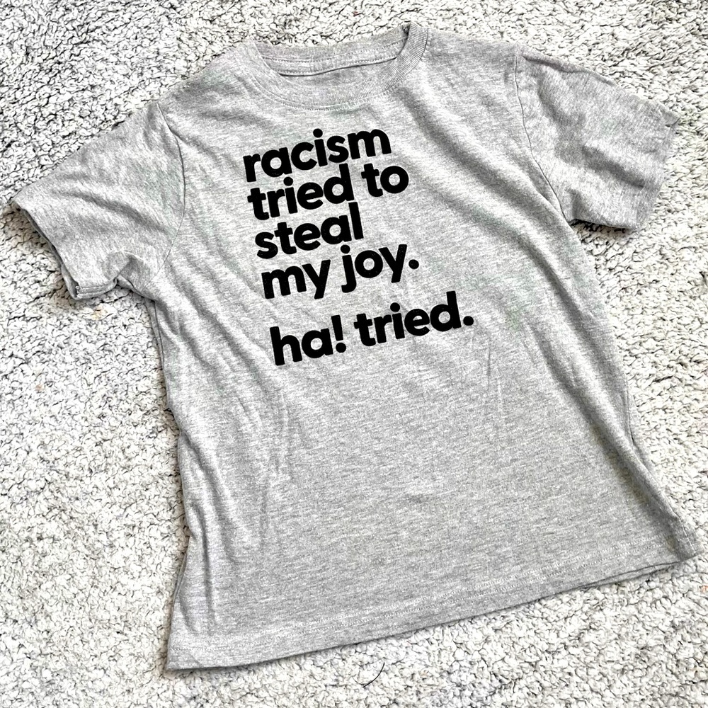 Mess in a Bottle Racism Tried To Steal My Joy Tee 5T